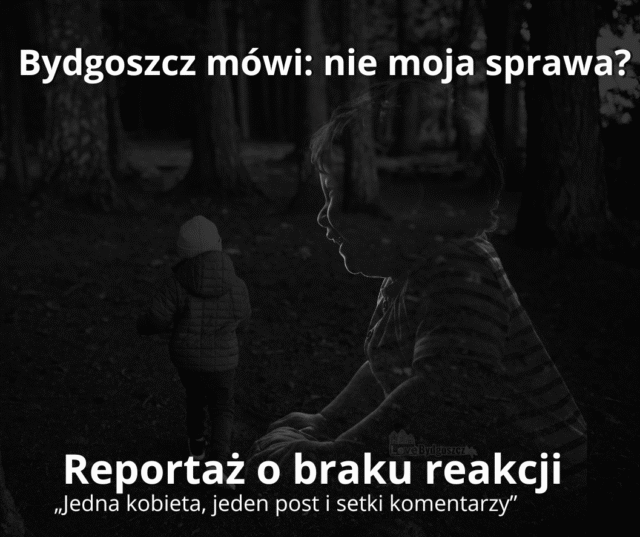Bydgoszcz mówi nie moja sprawa Reportaż o braku reakcji